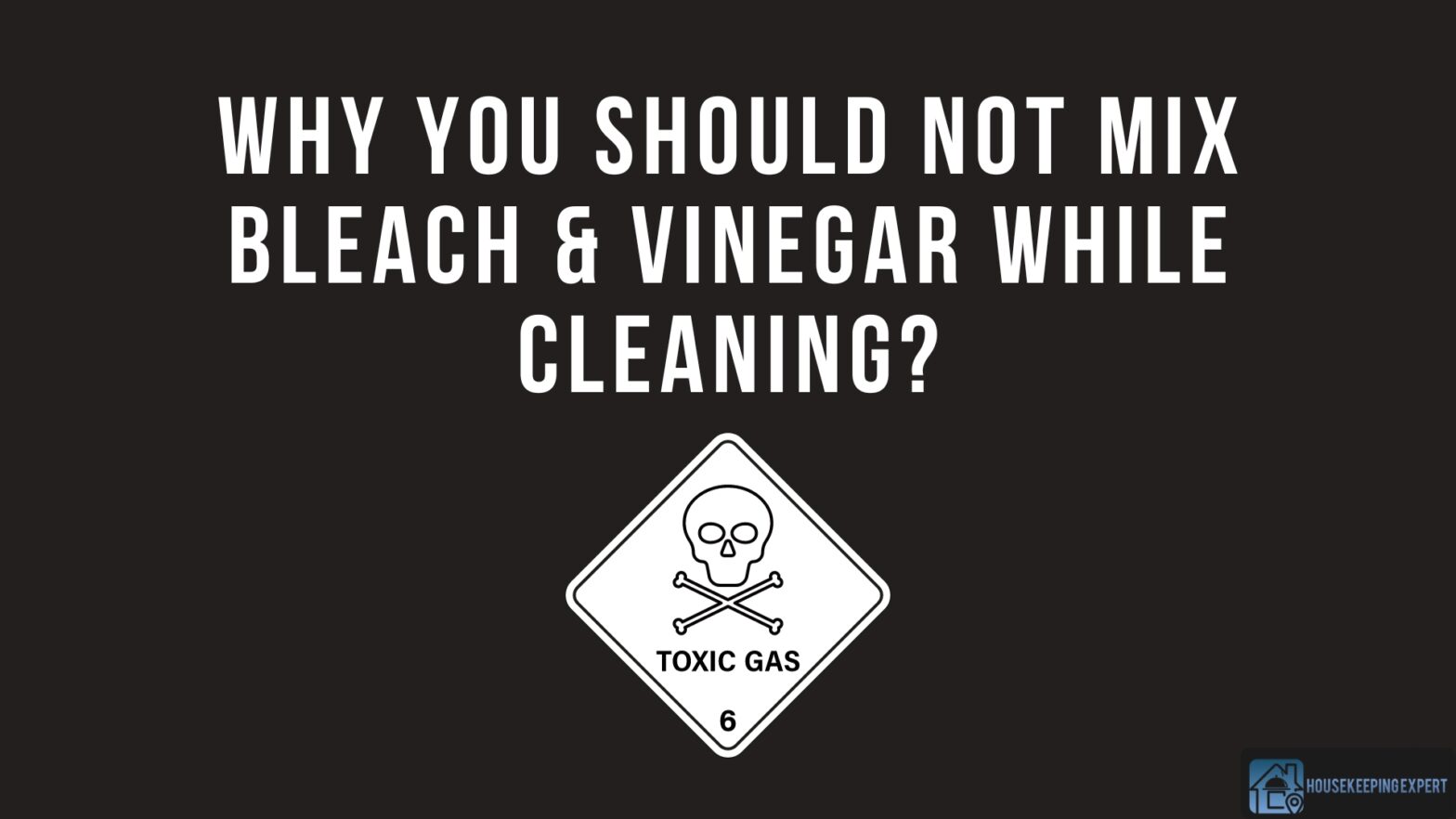Why You Should Not Mix Bleach &Amp; Vinegar While Cleaning